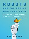 Cover image for Robots and the People Who Love Them